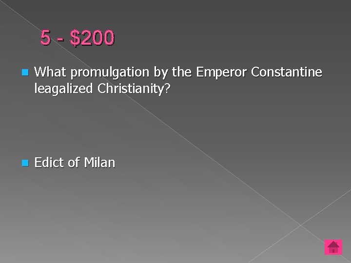 5 - $200 n What promulgation by the Emperor Constantine leagalized Christianity? n Edict