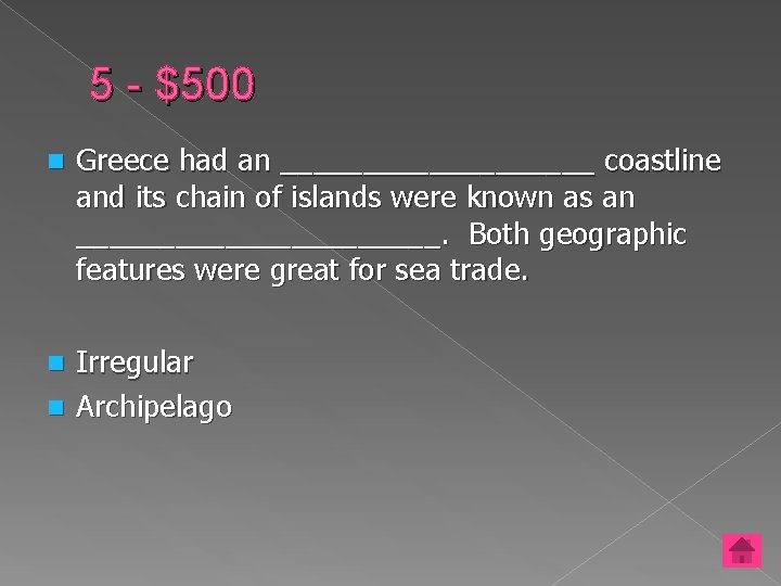 5 - $500 n Greece had an __________ coastline and its chain of islands