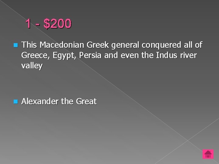 1 - $200 n This Macedonian Greek general conquered all of Greece, Egypt, Persia