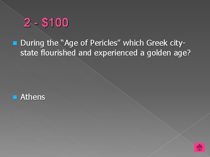 2 - $100 n During the “Age of Pericles” which Greek citystate flourished and