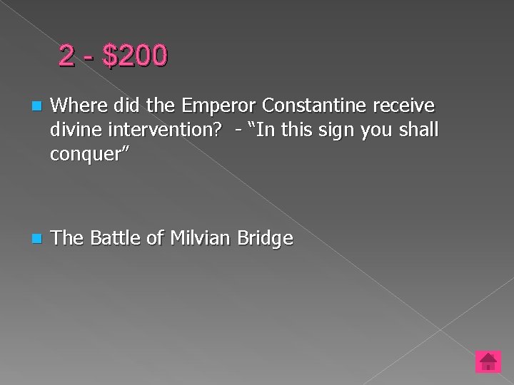 2 - $200 n Where did the Emperor Constantine receive divine intervention? - “In