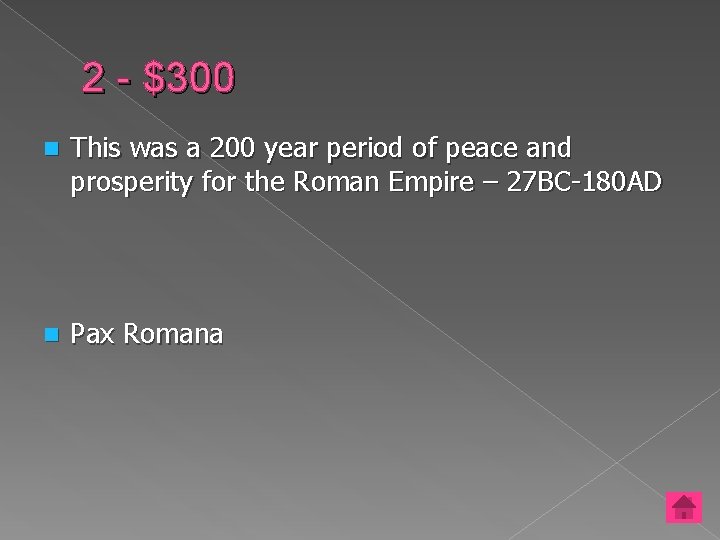 2 - $300 n This was a 200 year period of peace and prosperity