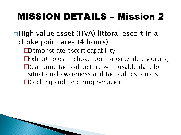 MISSION DETAILS – Mission 2 � High value asset (HVA) littoral escort in a