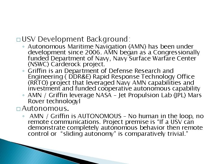 � USV Development Background: ◦ Autonomous Maritime Navigation (AMN) has been under development since