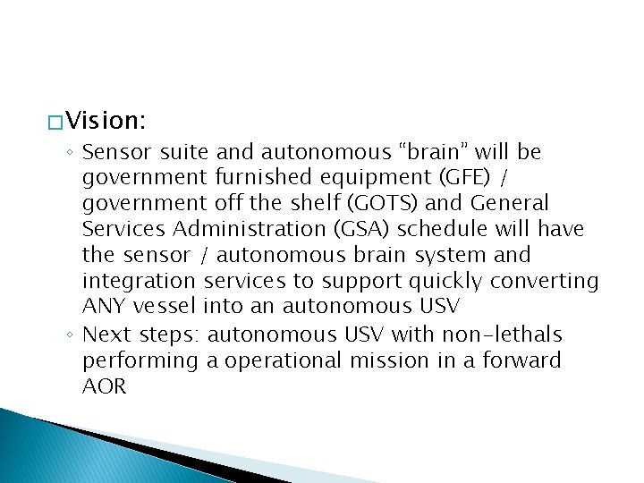 � Vision: ◦ Sensor suite and autonomous “brain” will be government furnished equipment (GFE)