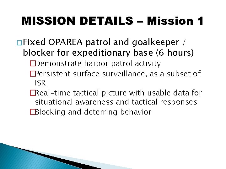 MISSION DETAILS – Mission 1 � Fixed OPAREA patrol and goalkeeper / blocker for