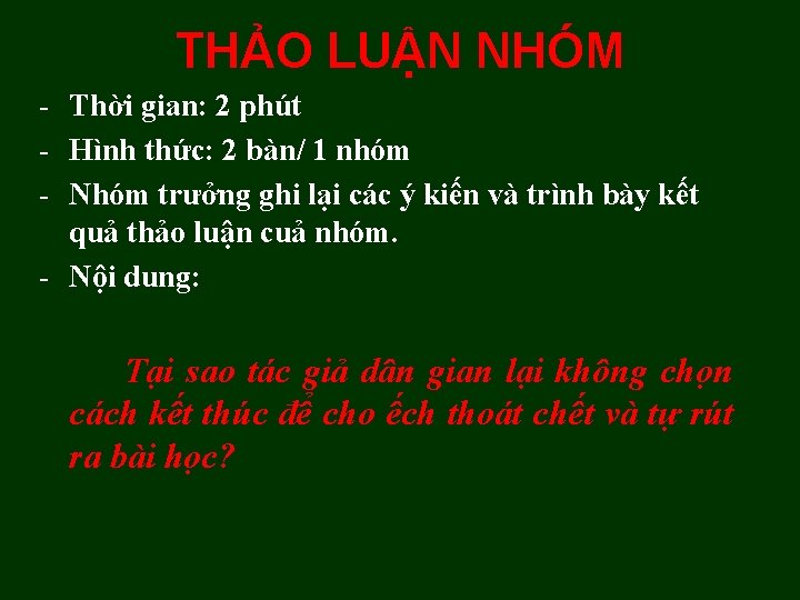 THẢO LUẬN NHÓM - Thời gian: 2 phút - Hình thức: 2 bàn/ 1 THẢO LUẬN NHÓM - Thời gian: 2 phút - Hình thức: 2 bàn/ 1