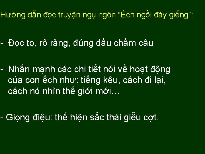 Hướng dẫn đọc truyện ngụ ngôn “Ếch ngồi đáy giếng”: - Đọc to, rõ Hướng dẫn đọc truyện ngụ ngôn “Ếch ngồi đáy giếng”: - Đọc to, rõ