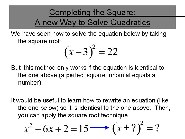 Completing the Square: A new Way to Solve Quadratics We have seen how to