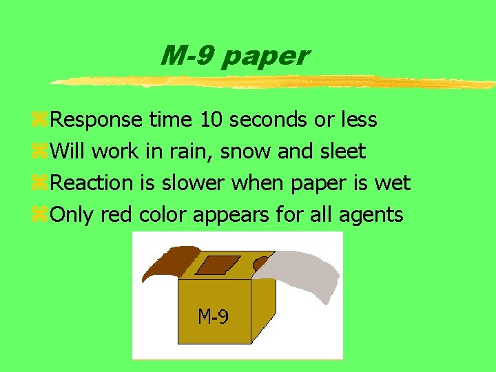 M-9 paper z. Response time 10 seconds or less z. Will work in rain,