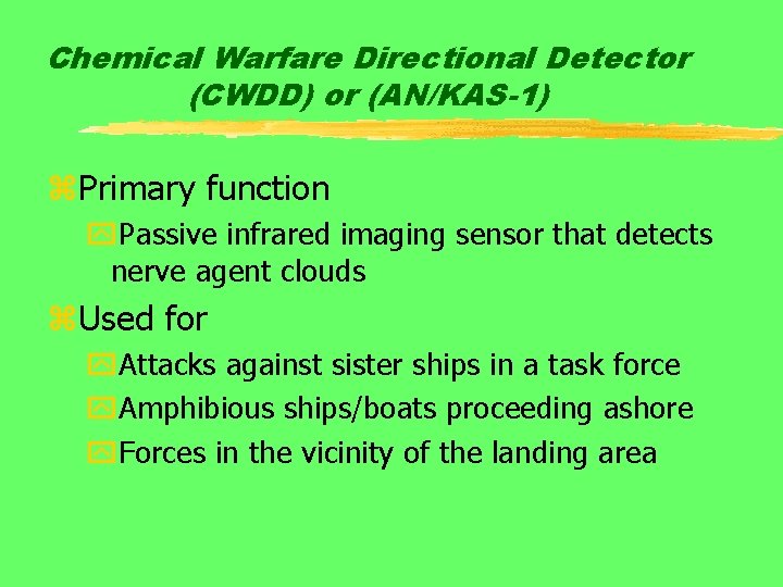 Chemical Warfare Directional Detector (CWDD) or (AN/KAS-1) z. Primary function y. Passive infrared imaging