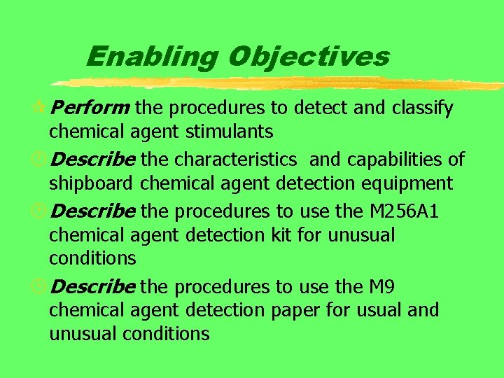 Enabling Objectives ¶ Perform the procedures to detect and classify chemical agent stimulants ·