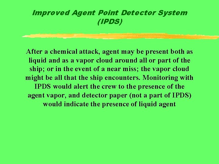 Improved Agent Point Detector System (IPDS) After a chemical attack, agent may be present