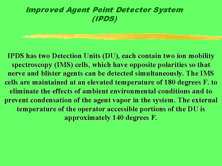 Improved Agent Point Detector System (IPDS) IPDS has two Detection Units (DU), each contain