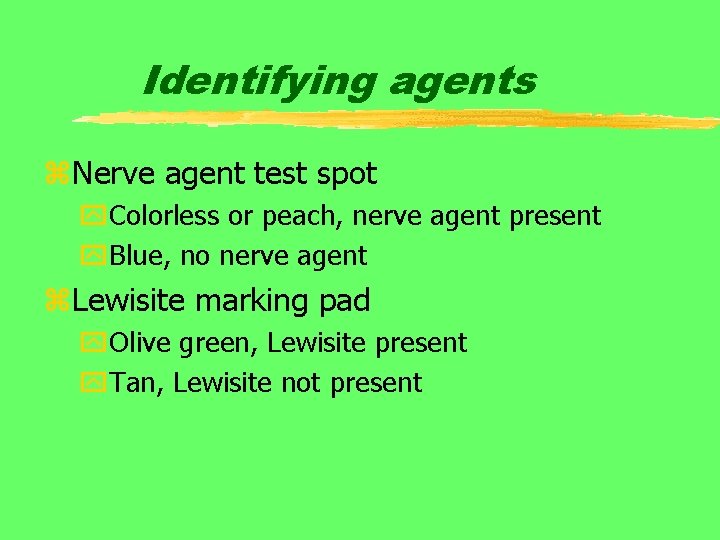 Identifying agents z. Nerve agent test spot y. Colorless or peach, nerve agent present