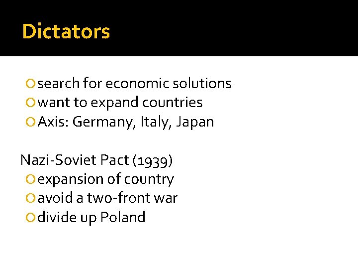 Dictators search for economic solutions want to expand countries Axis: Germany, Italy, Japan Nazi-Soviet