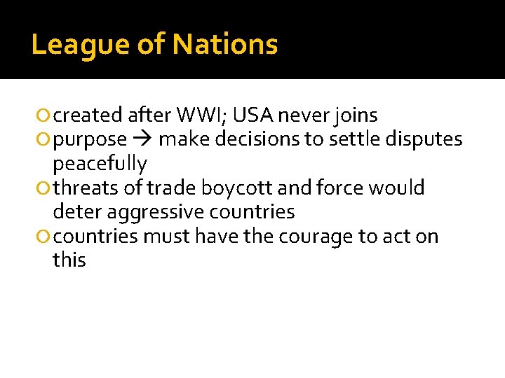 League of Nations created after WWI; USA never joins purpose make decisions to settle