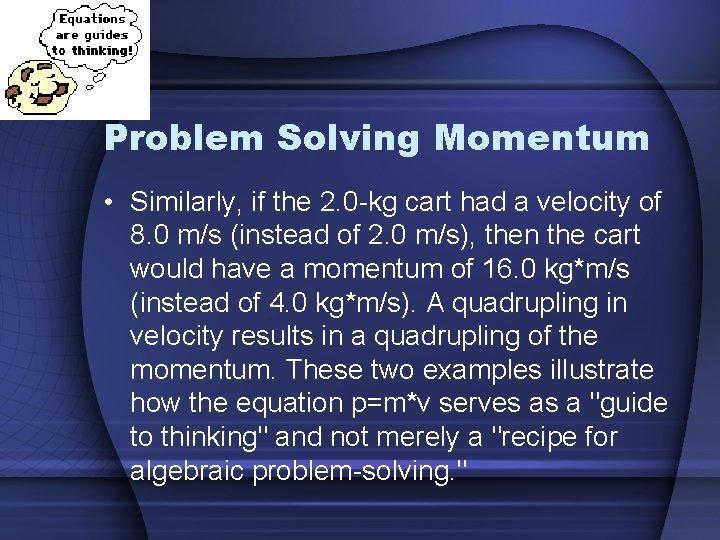 Problem Solving Momentum • Similarly, if the 2. 0 -kg cart had a velocity