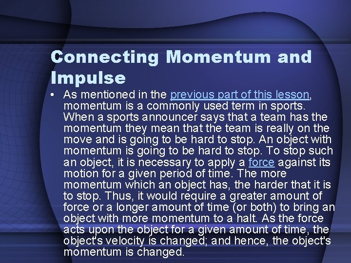 Connecting Momentum and Impulse • As mentioned in the previous part of this lesson,
