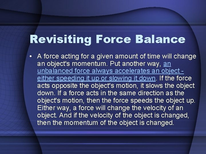 Revisiting Force Balance • A force acting for a given amount of time will