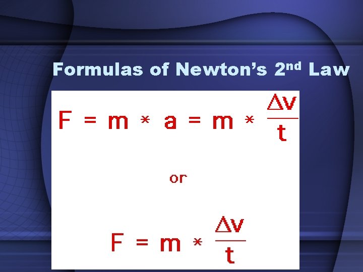 Formulas of Newton’s 2 nd Law 