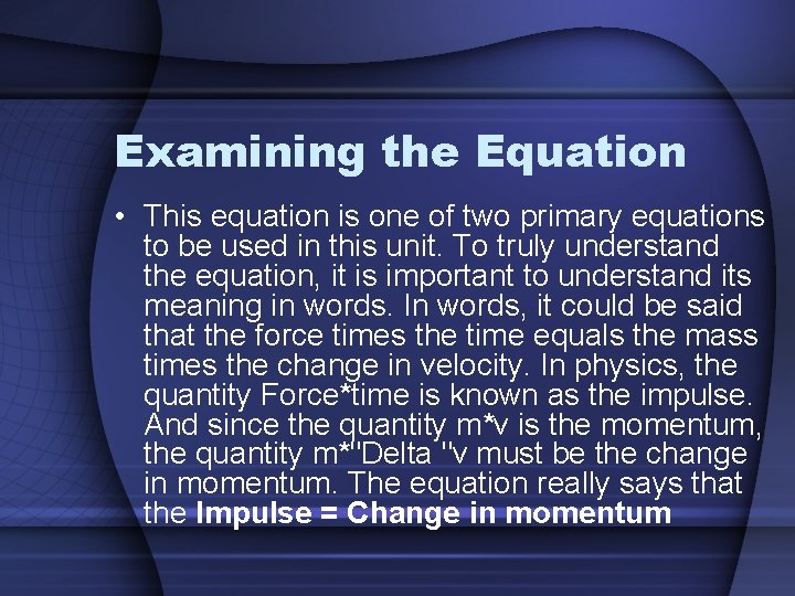 Examining the Equation • This equation is one of two primary equations to be