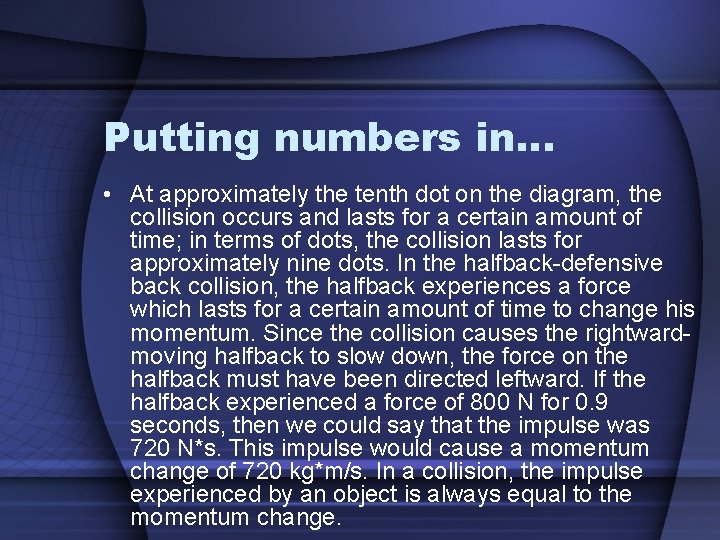 Putting numbers in… • At approximately the tenth dot on the diagram, the collision