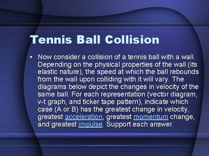 Tennis Ball Collision • Now consider a collision of a tennis ball with a