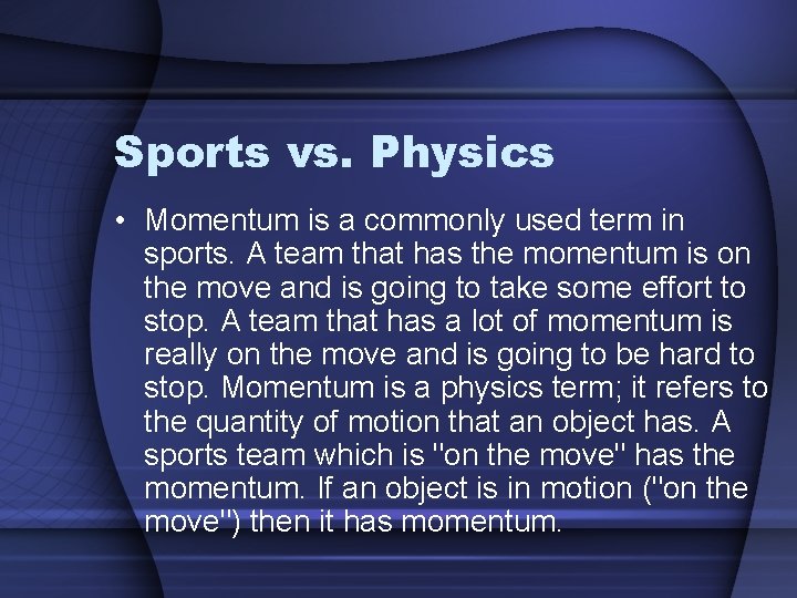 Sports vs. Physics • Momentum is a commonly used term in sports. A team