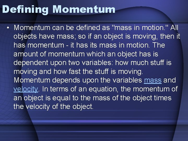 Defining Momentum • Momentum can be defined as "mass in motion. " All objects
