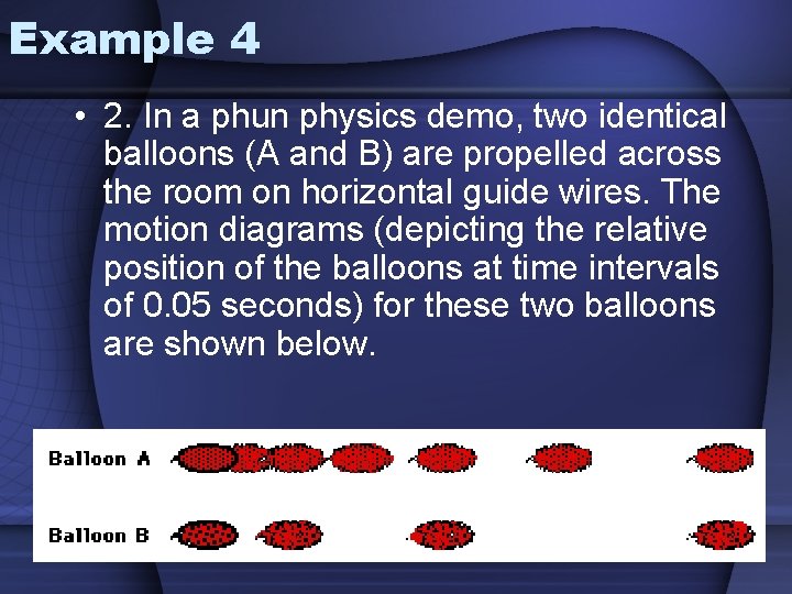 Example 4 • 2. In a phun physics demo, two identical balloons (A and