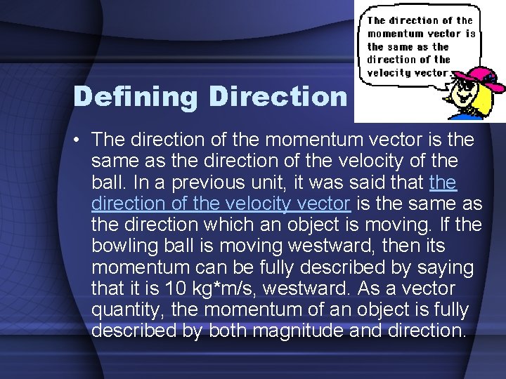 Defining Direction • The direction of the momentum vector is the same as the