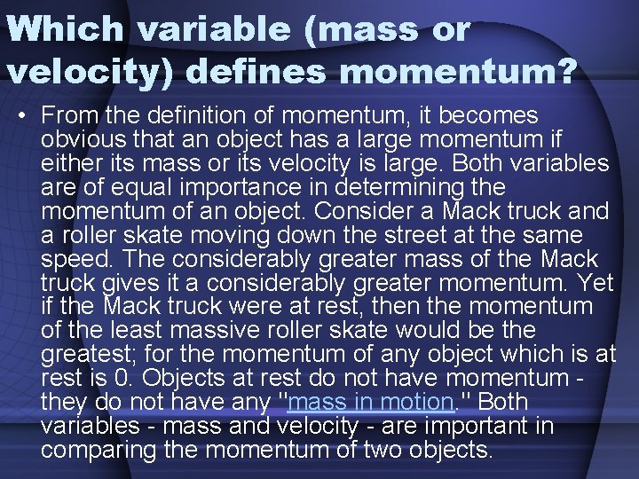 Which variable (mass or velocity) defines momentum? • From the definition of momentum, it