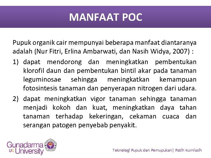 MANFAAT POC Pupuk organik cair mempunyai beberapa manfaat diantaranya adalah (Nur Fitri, Erlina Ambarwati,