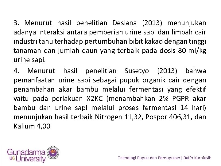 3. Menurut hasil penelitian Desiana (2013) menunjukan adanya interaksi antara pemberian urine sapi dan