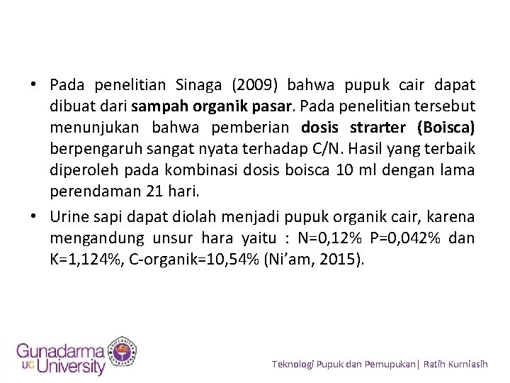  • Pada penelitian Sinaga (2009) bahwa pupuk cair dapat dibuat dari sampah organik