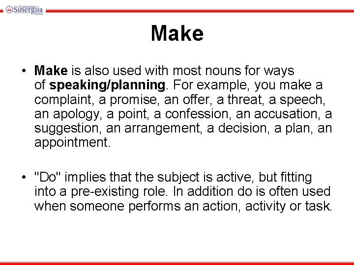 Make • Make is also used with most nouns for ways of speaking/planning. For