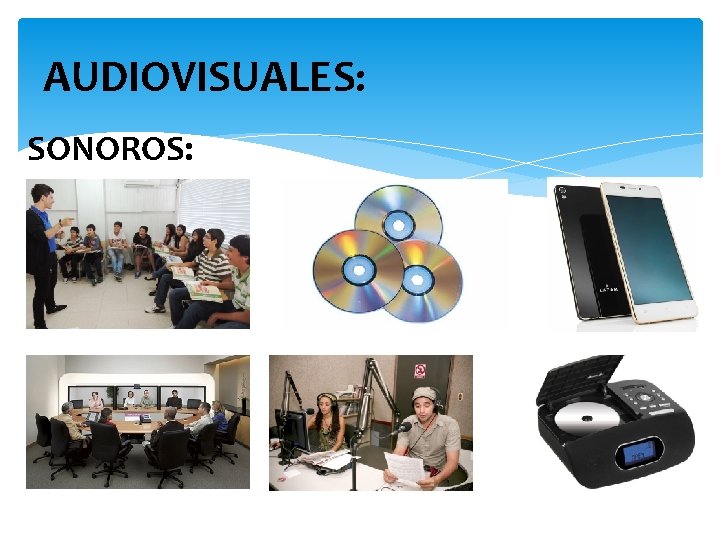 AUDIOVISUALES: SONOROS: 