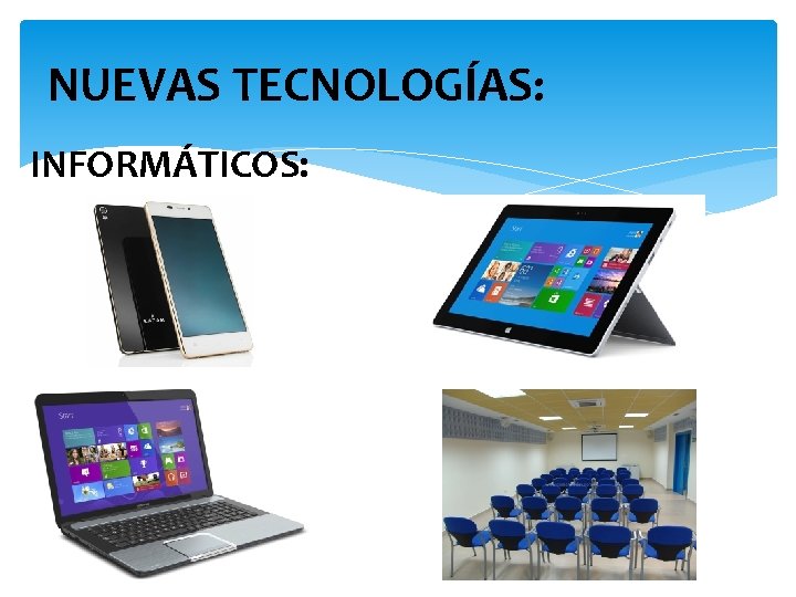 NUEVAS TECNOLOGÍAS: INFORMÁTICOS: 