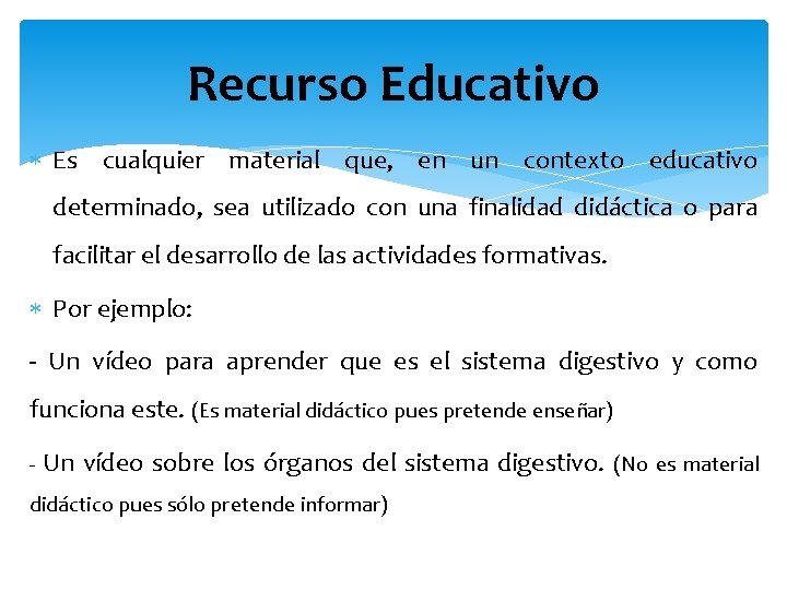 Recurso Educativo Es cualquier material que, en un contexto educativo determinado, sea utilizado con