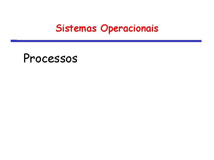 Sistemas Operacionais Processos 