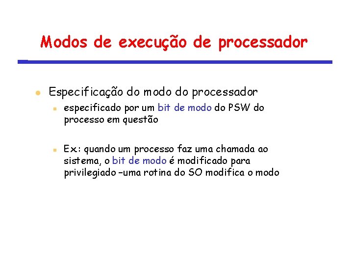 Modos de execução de processador Especificação do modo do processador especificado por um bit
