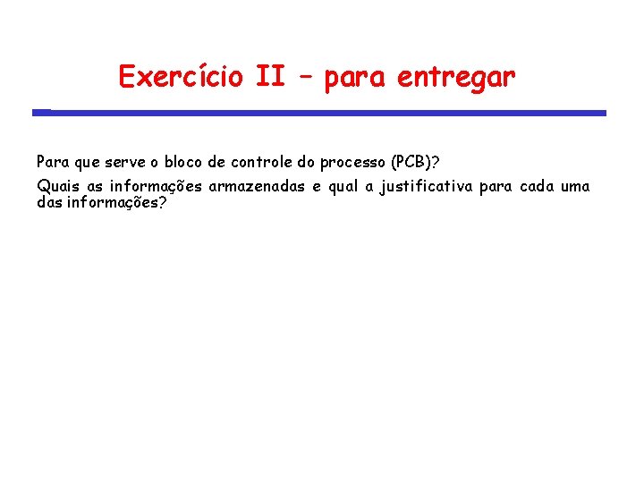 Exercício II – para entregar Para que serve o bloco de controle do processo