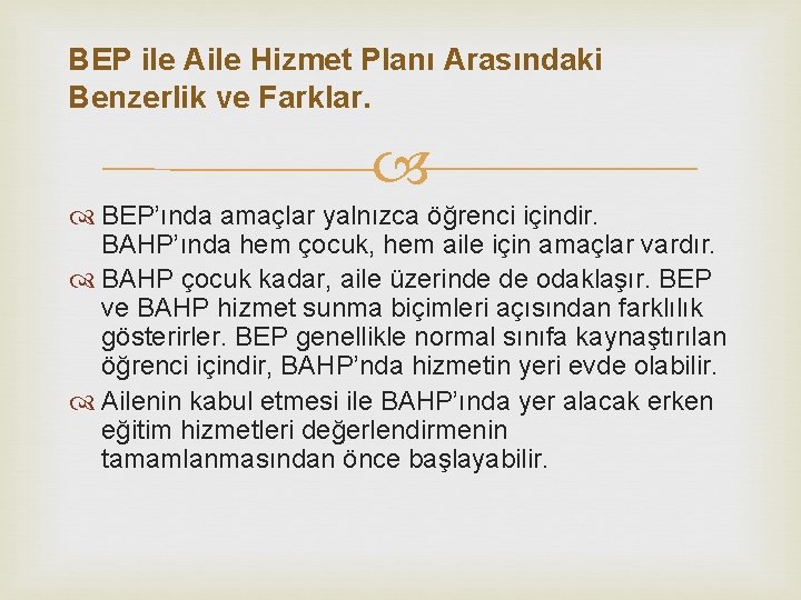 BEP ile Aile Hizmet Planı Arasındaki Benzerlik ve Farklar. BEP’ında amaçlar yalnızca öğrenci içindir.