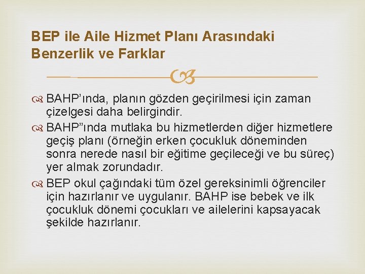 BEP ile Aile Hizmet Planı Arasındaki Benzerlik ve Farklar BAHP’ında, planın gözden geçirilmesi için