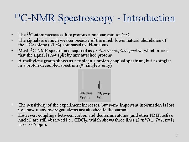13 C-NMR Spectroscopy - Introduction • • • The 13 C-atom possesses like protons 13 C-NMR Spectroscopy - Introduction • • • The 13 C-atom possesses like protons