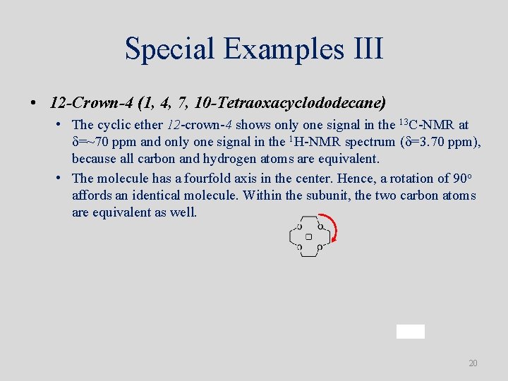 Special Examples III • 12 -Crown-4 (1, 4, 7, 10 -Tetraoxacyclododecane) • The cyclic Special Examples III • 12 -Crown-4 (1, 4, 7, 10 -Tetraoxacyclododecane) • The cyclic