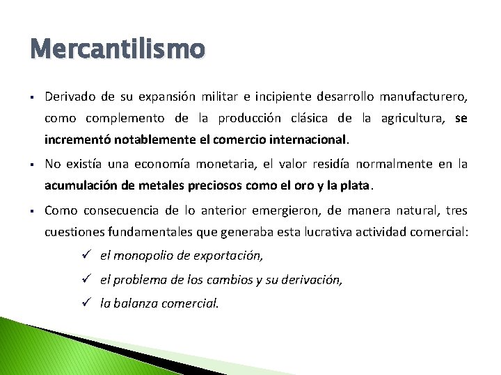 Mercantilismo § Derivado de su expansión militar e incipiente desarrollo manufacturero, como complemento de