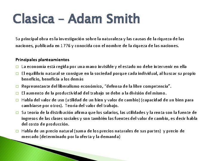 Clasica – Adam Smith Su principal obra es la investigación sobre la naturaleza y