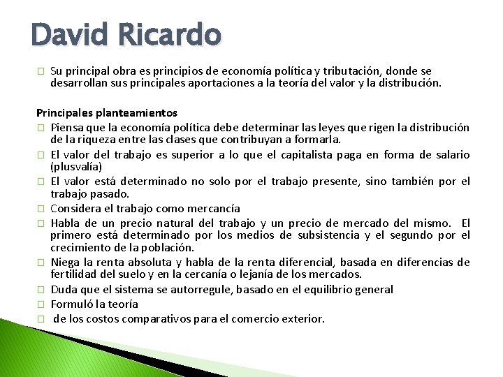 David Ricardo � Su principal obra es principios de economía política y tributación, donde